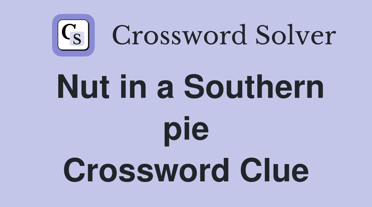 Nut in a Southern pie Crossword Clue