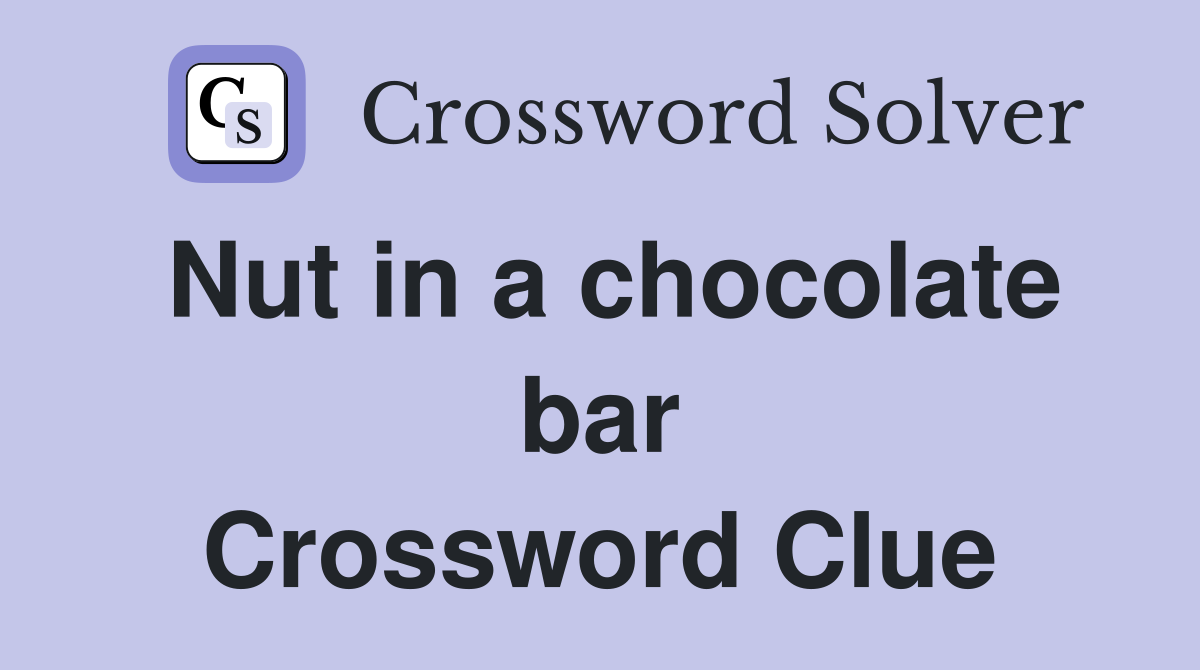 Nut in a chocolate bar Crossword Clue