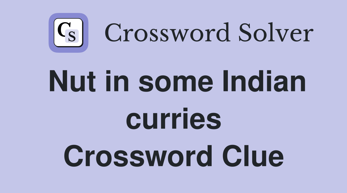 Nut in some Indian curries Crossword Clue
