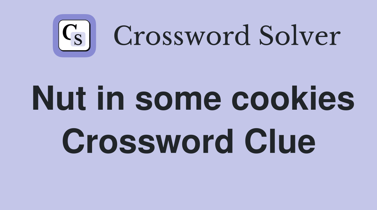 Nut in some cookies Crossword Clue