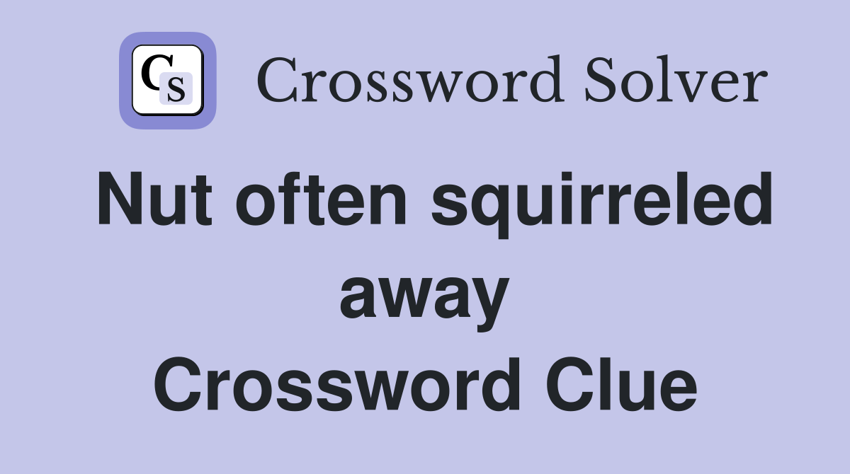 Nut often squirreled away Crossword Clue