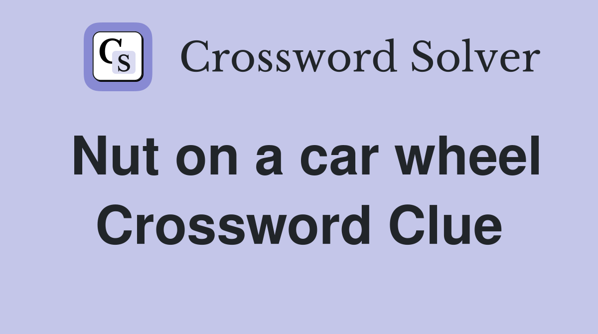 Nut on a car wheel Crossword Clue