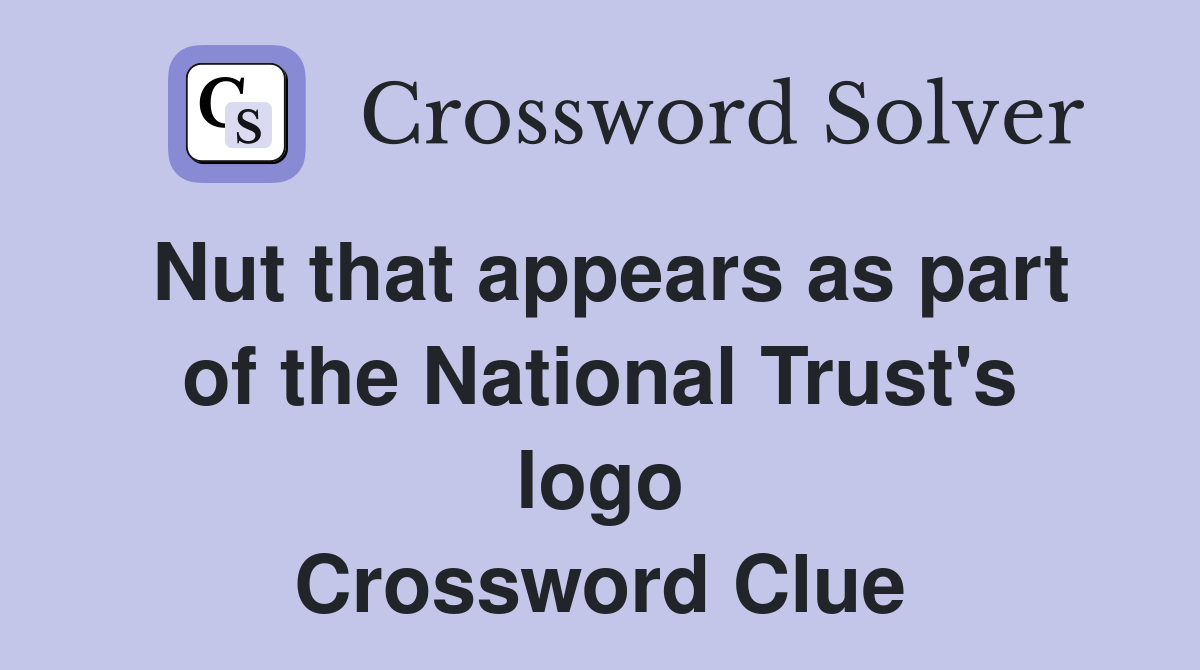 Nut that appears as part of the National Trust's logo Crossword Clue