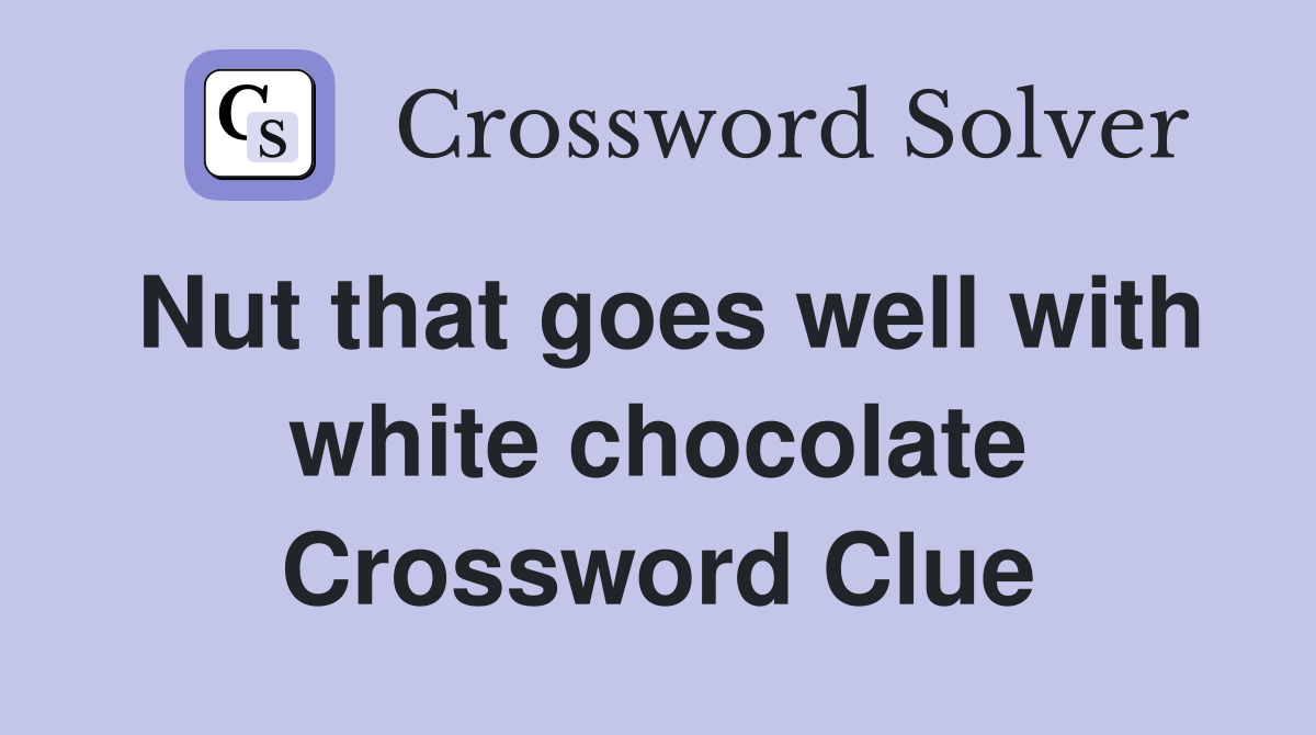 Nut that goes well with white chocolate Crossword Clue