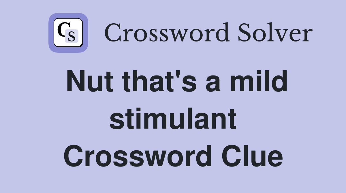 Nut that's a mild stimulant Crossword Clue