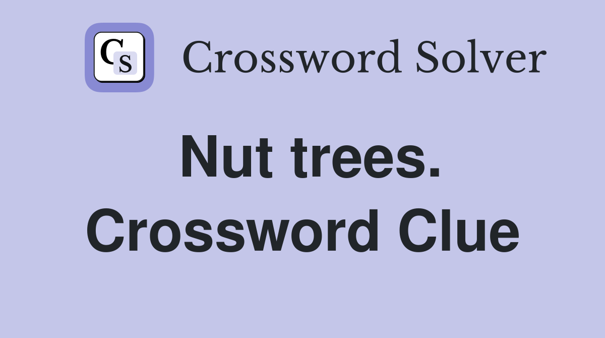 Nut trees. Crossword Clue
