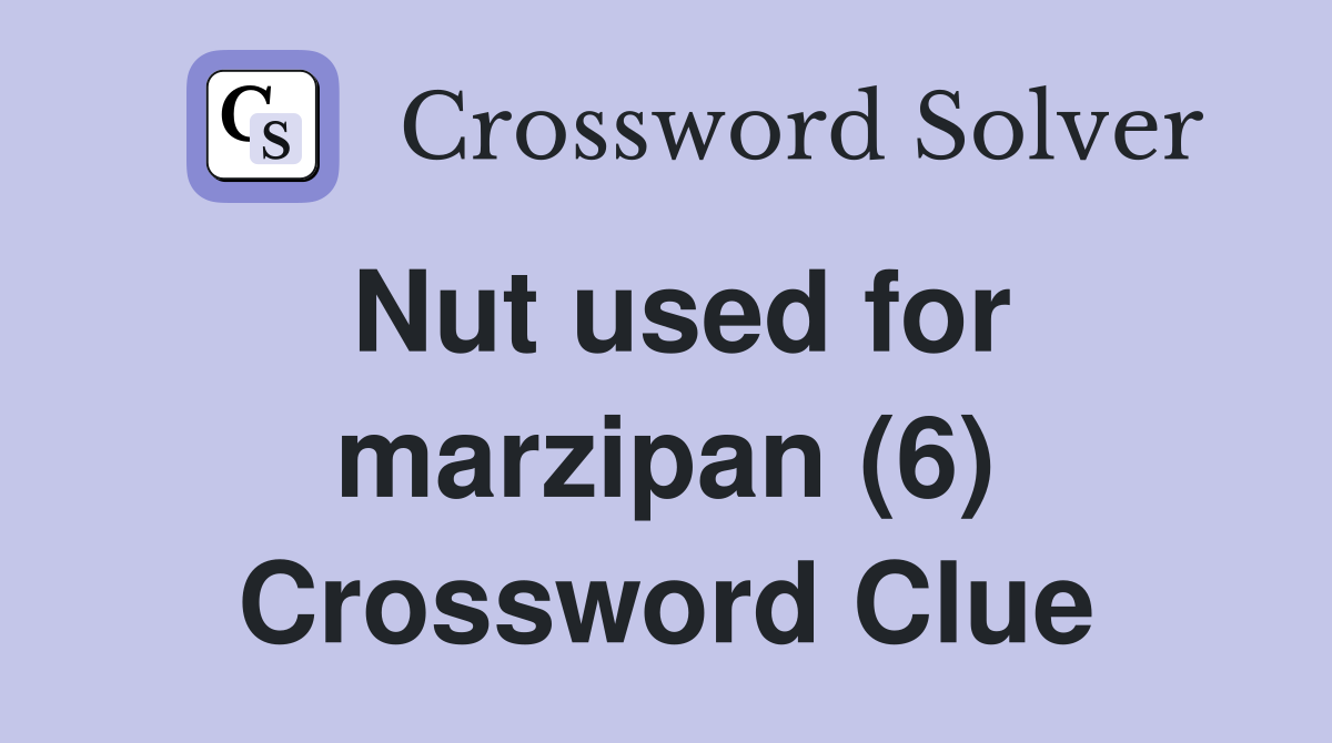 Nut used for marzipan (6) Crossword Clue