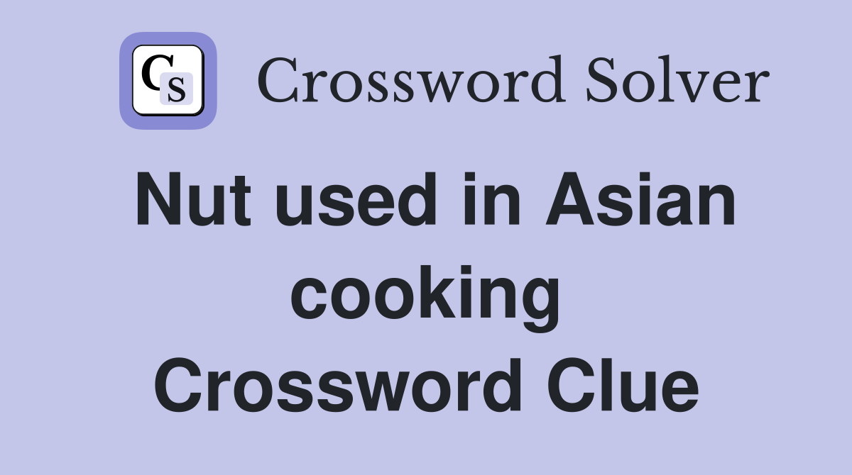 Nut used in Asian cooking Crossword Clue