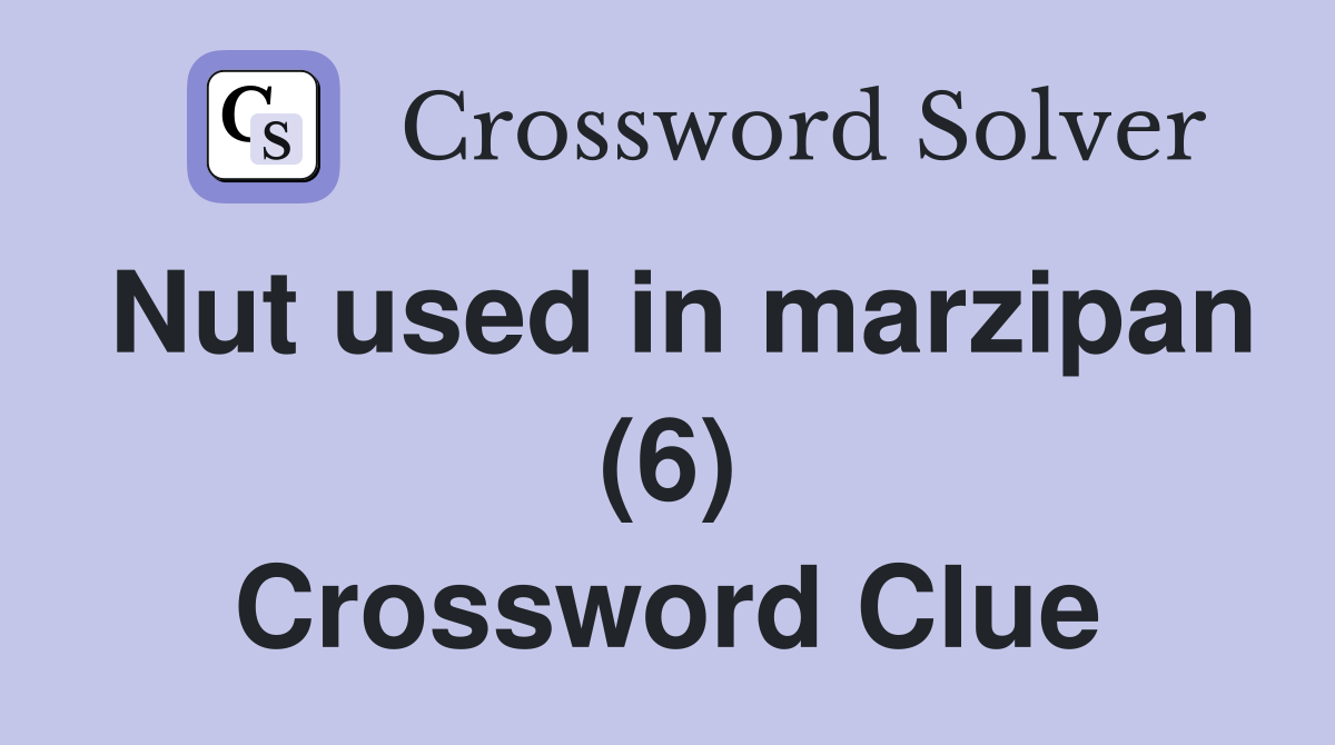 Nut used in marzipan (6) Crossword Clue