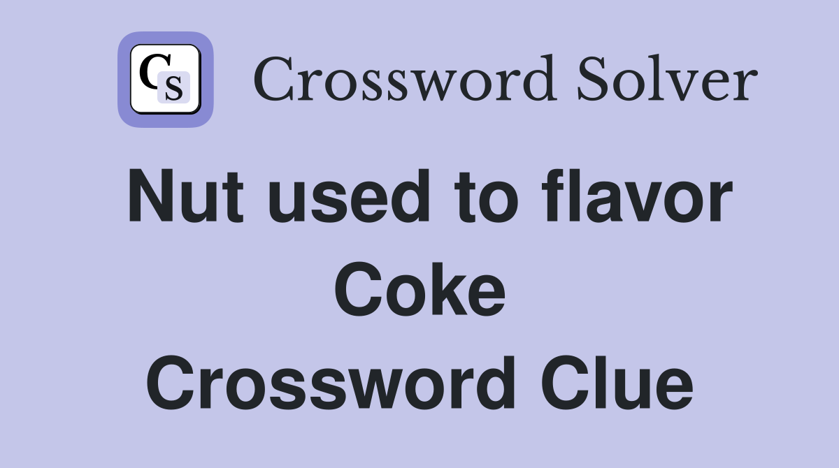 Nut used to flavor Coke Crossword Clue