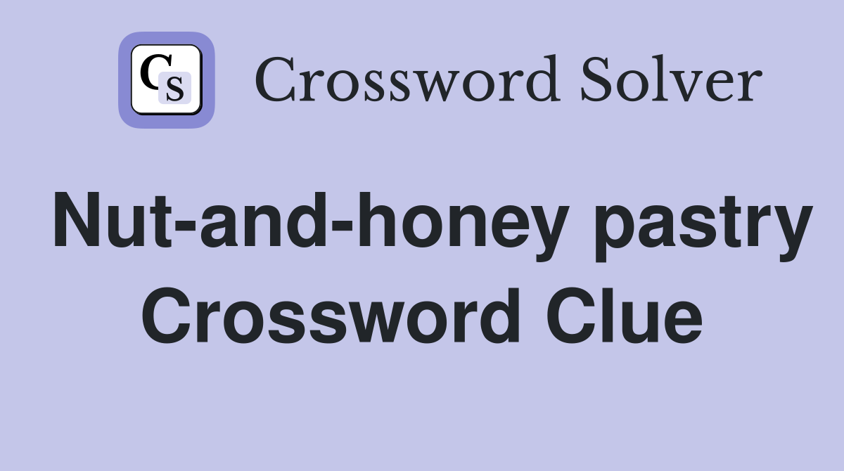 Nut-and-honey pastry Crossword Clue