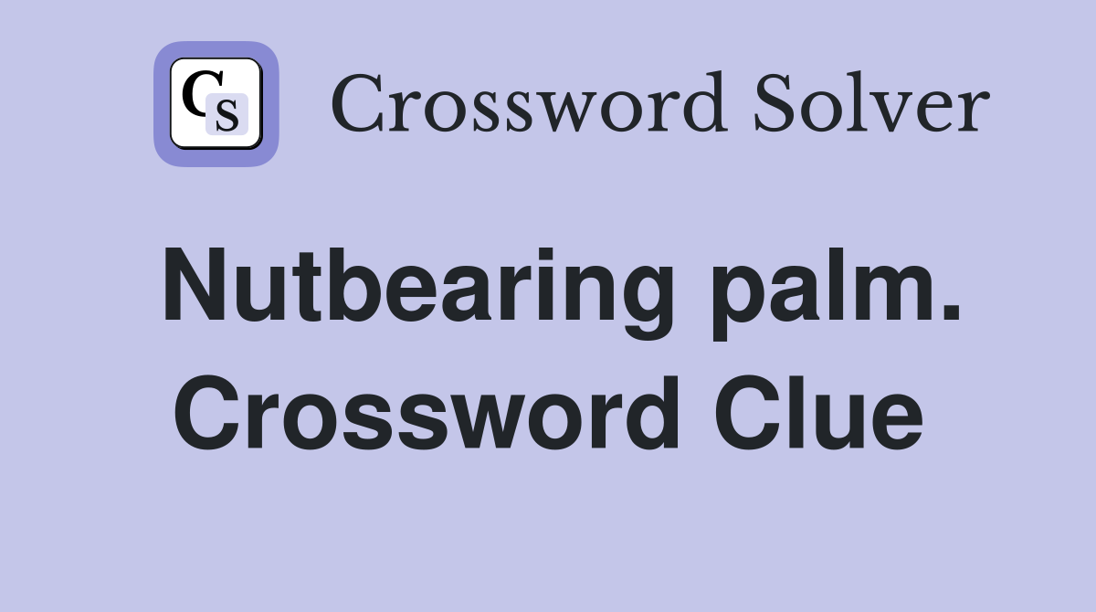 Nutbearing palm. Crossword Clue
