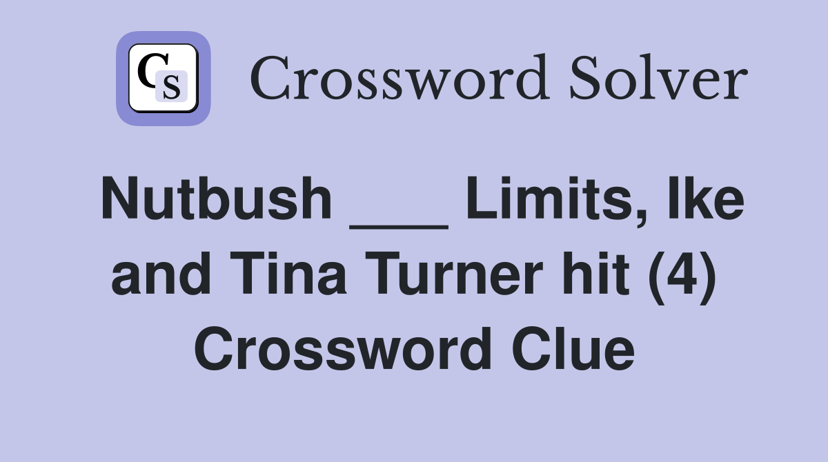 Nutbush ___ Limits, Ike and Tina Turner hit (4) Crossword Clue