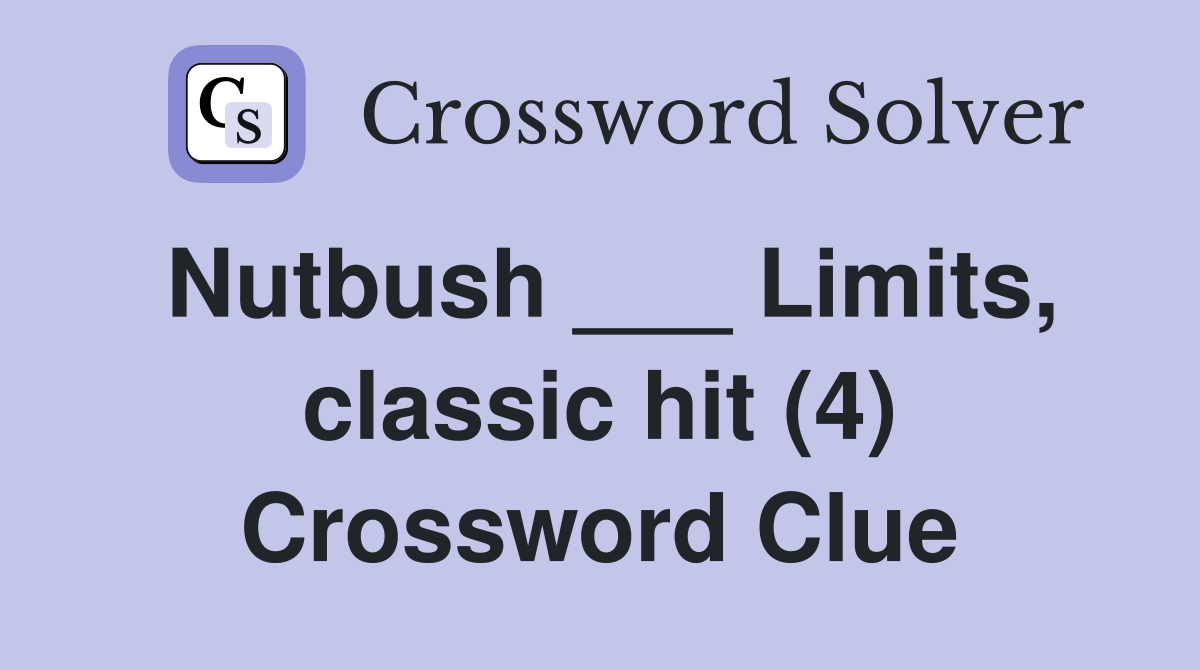 Nutbush ___ Limits, classic hit (4) Crossword Clue