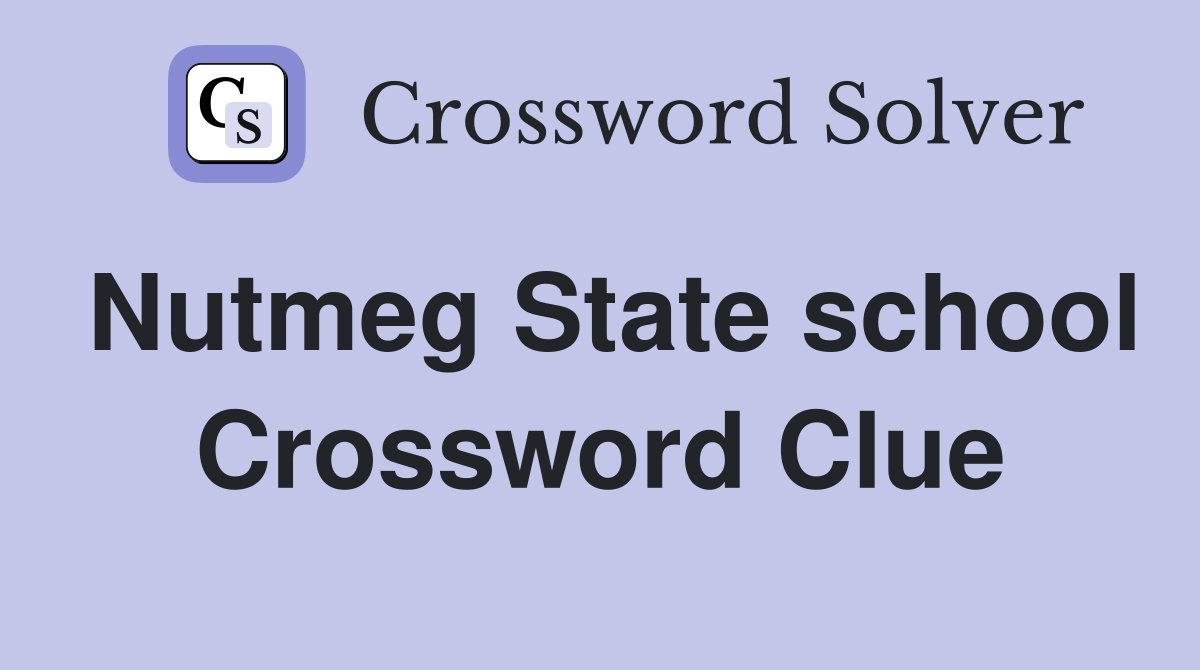 Nutmeg State school Crossword Clue
