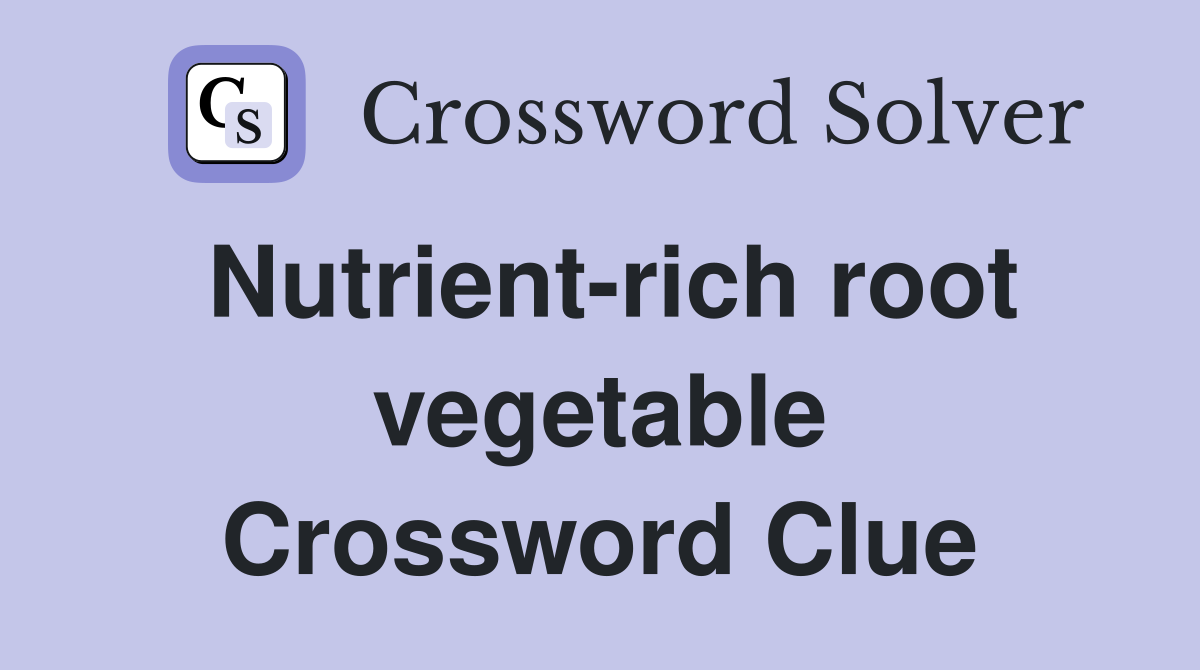 Nutrient-rich root vegetable Crossword Clue
