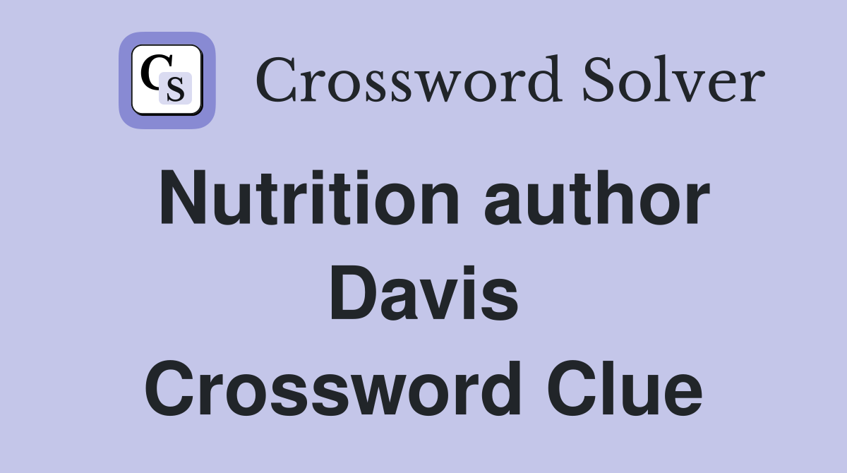 Nutrition author Davis Crossword Clue