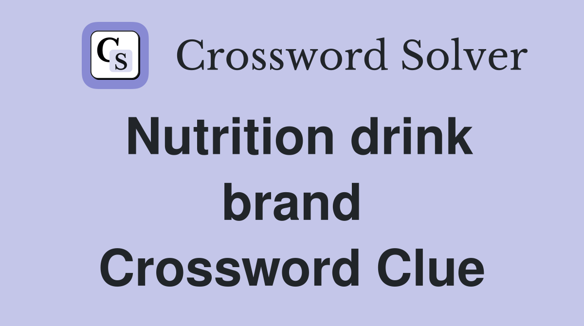Nutrition drink brand Crossword Clue