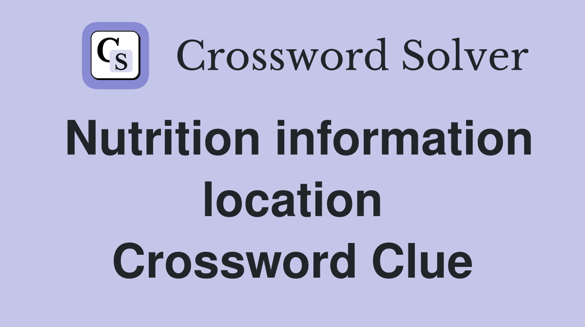Nutrition information location Crossword Clue