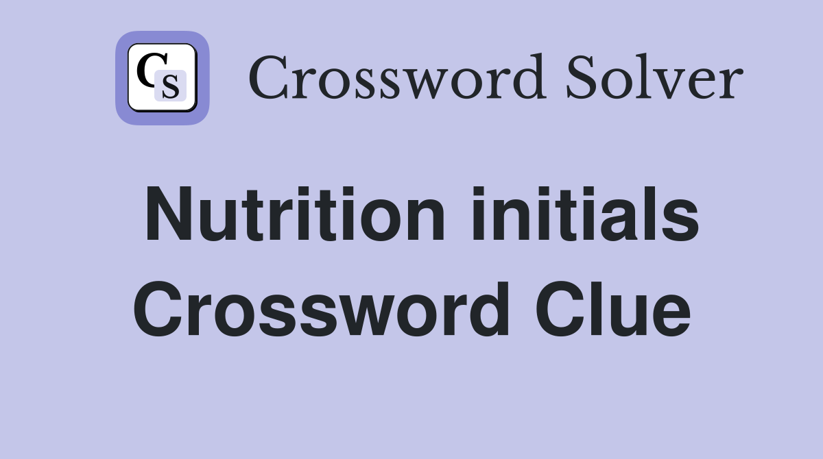 Nutrition initials Crossword Clue