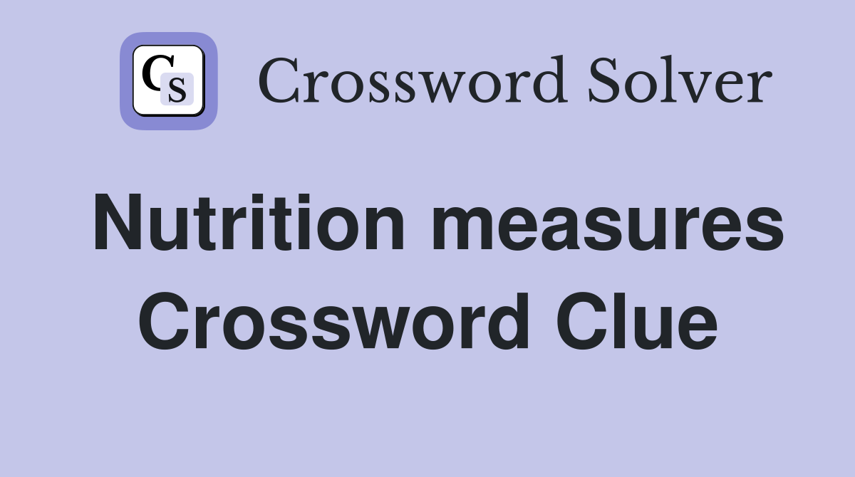 Nutrition measures Crossword Clue