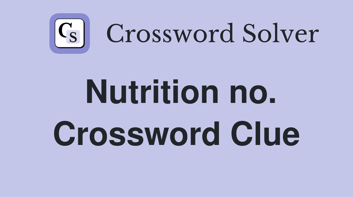 Nutrition no. Crossword Clue