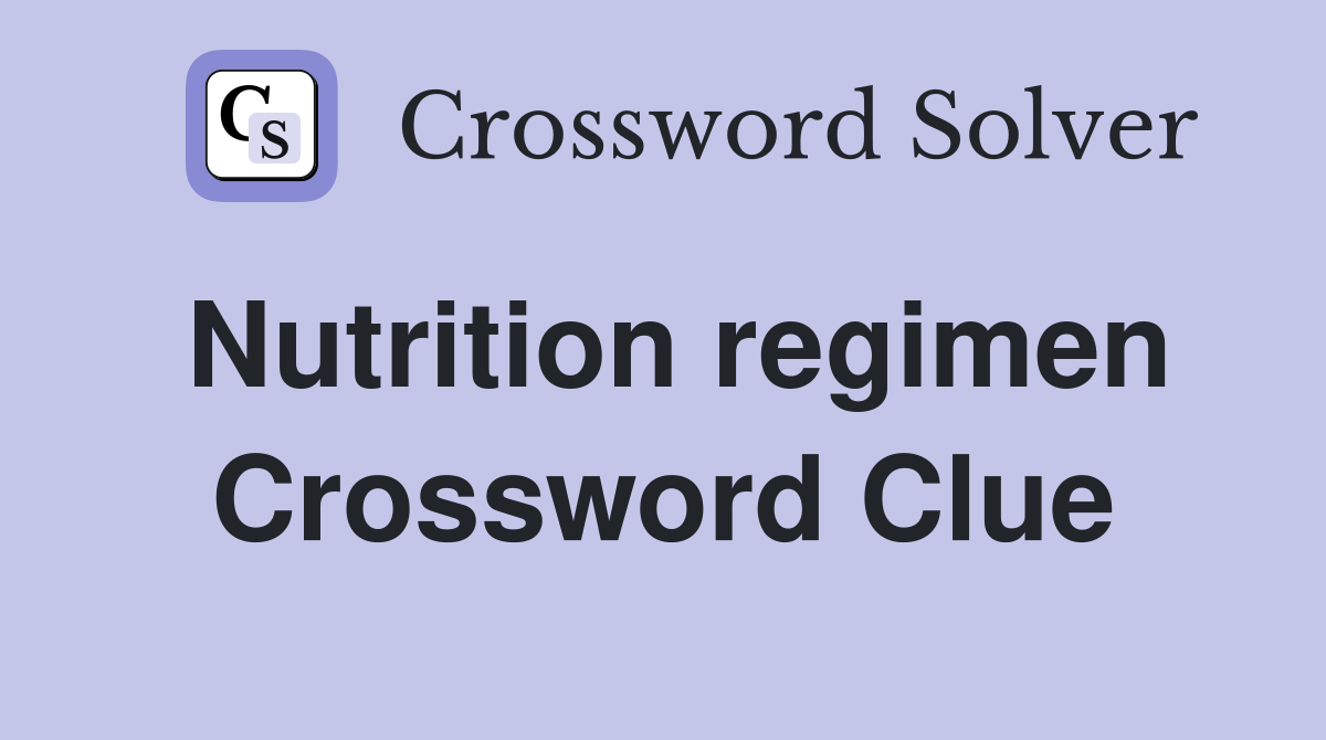 Nutrition regimen Crossword Clue