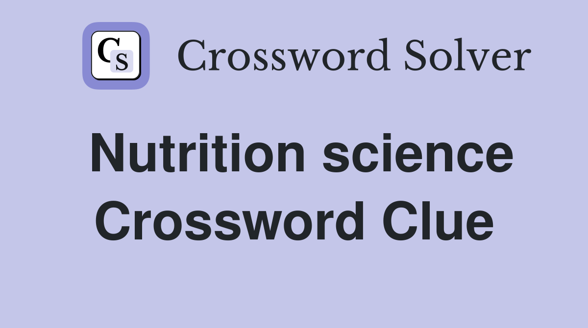 Nutrition science Crossword Clue