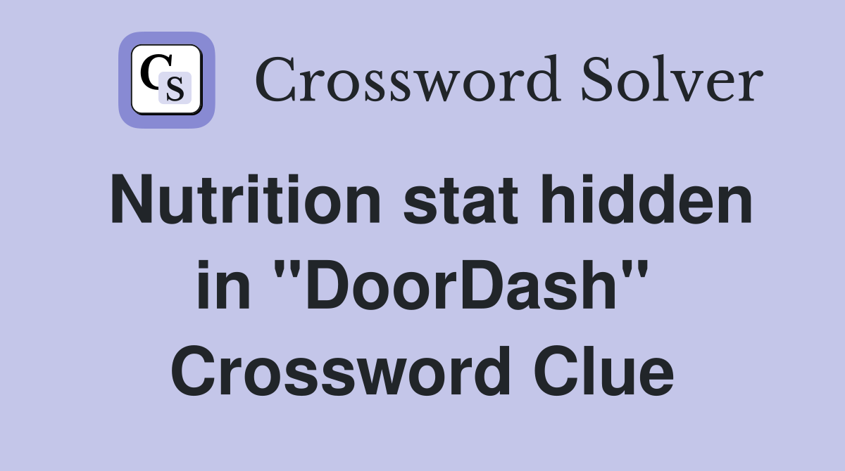Nutrition stat hidden in "DoorDash" Crossword Clue
