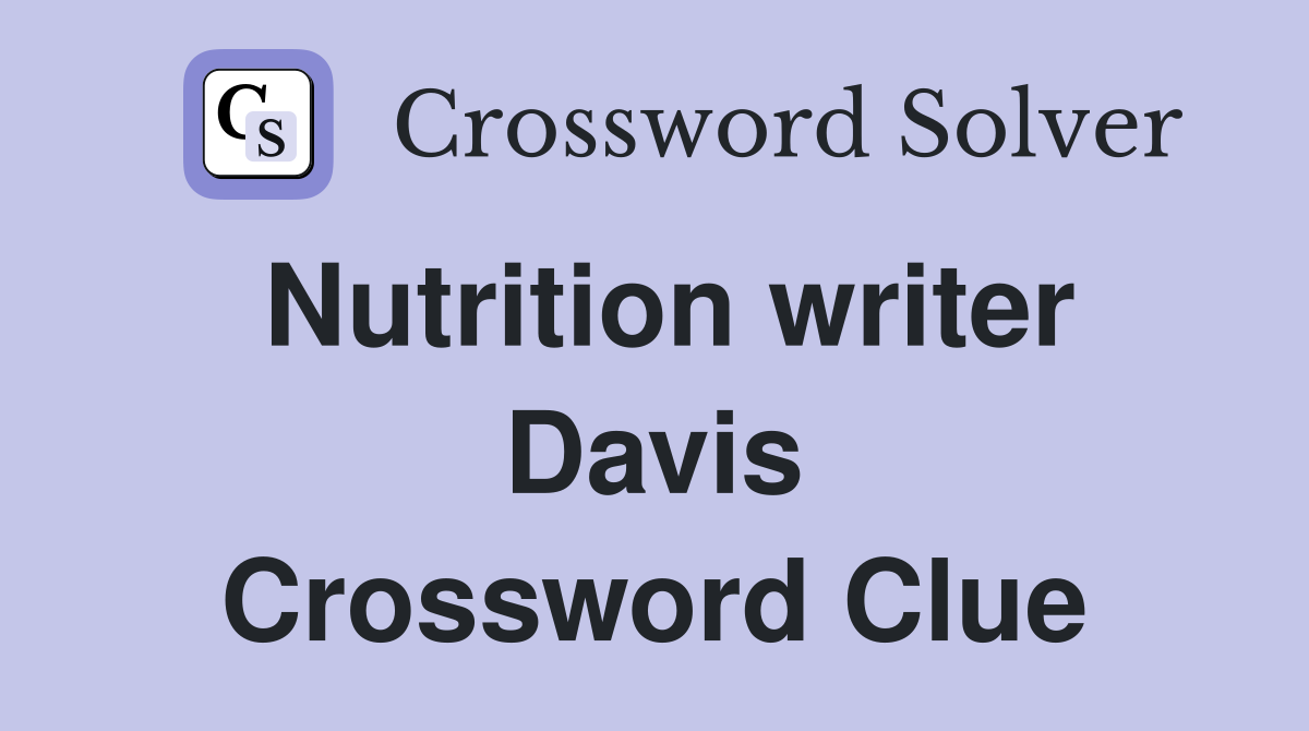 Nutrition writer Davis Crossword Clue
