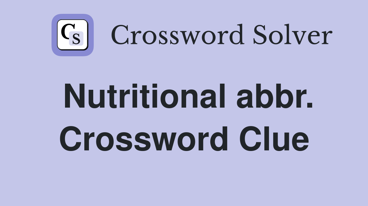 Nutritional abbr. Crossword Clue