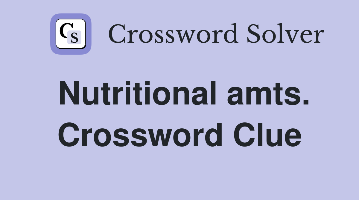 Nutritional amts. Crossword Clue