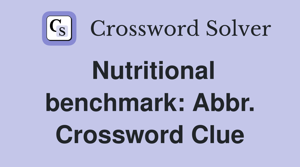 Nutritional benchmark: Abbr. Crossword Clue
