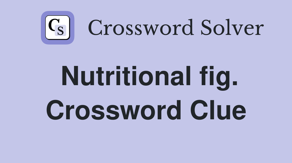 Nutritional fig. Crossword Clue