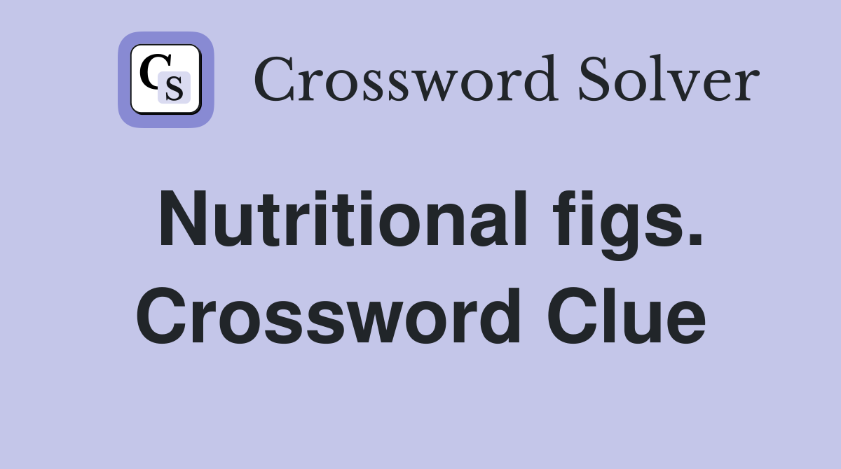 Nutritional figs. Crossword Clue