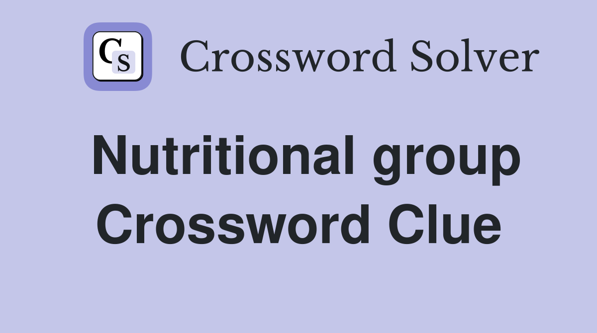 Nutritional group Crossword Clue
