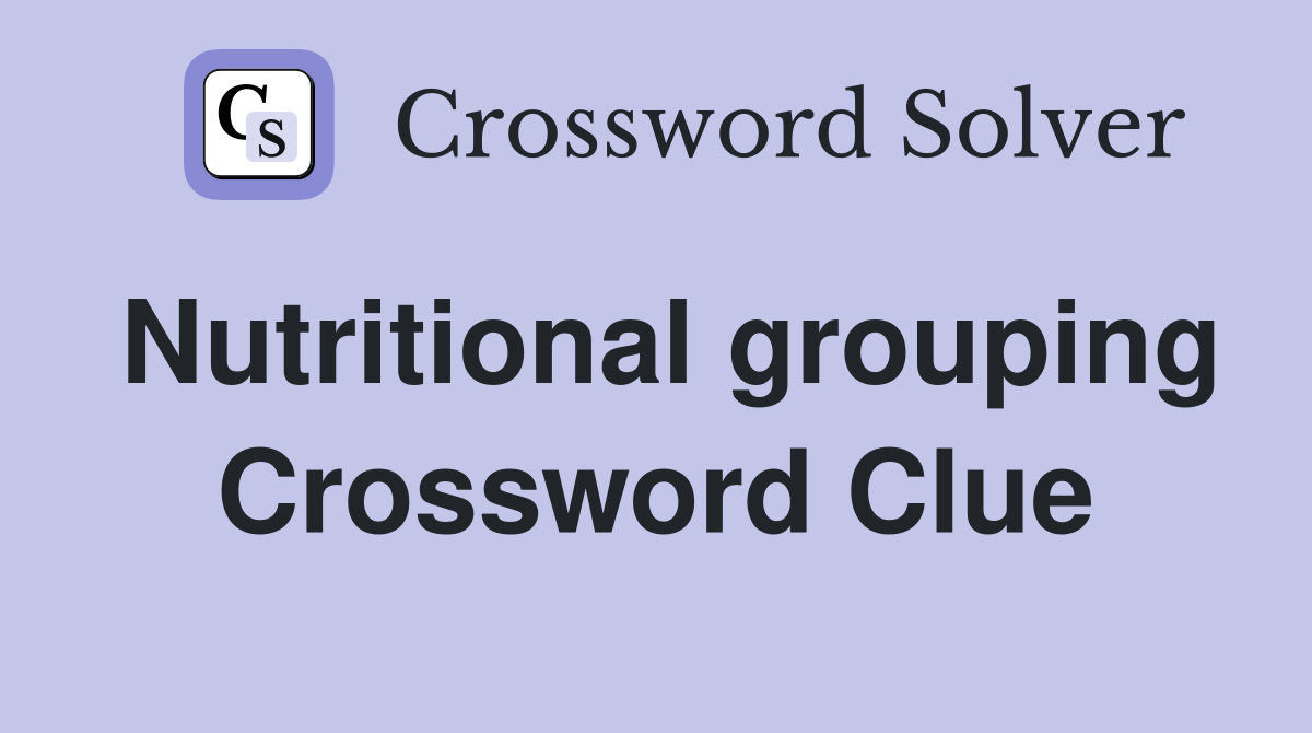 Nutritional grouping Crossword Clue