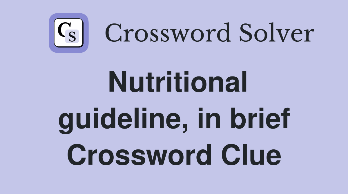Nutritional guideline, in brief Crossword Clue