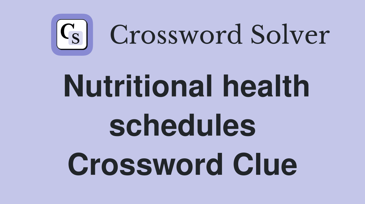 Nutritional health schedules Crossword Clue