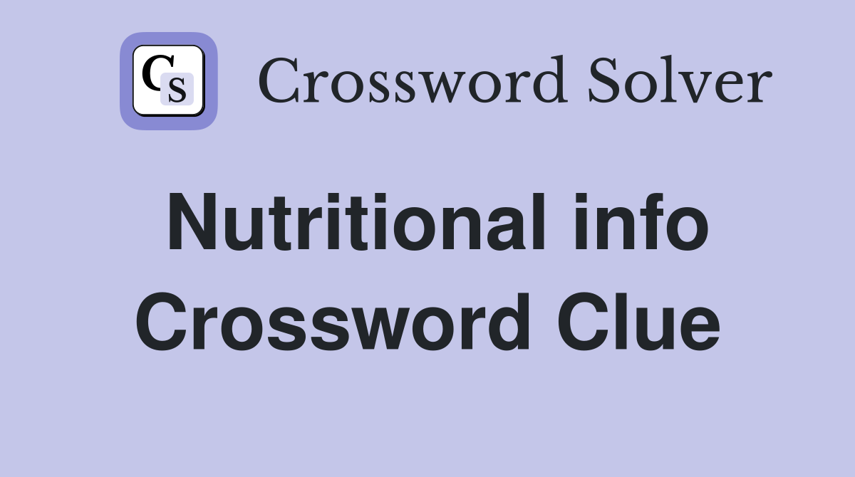 Nutritional info Crossword Clue