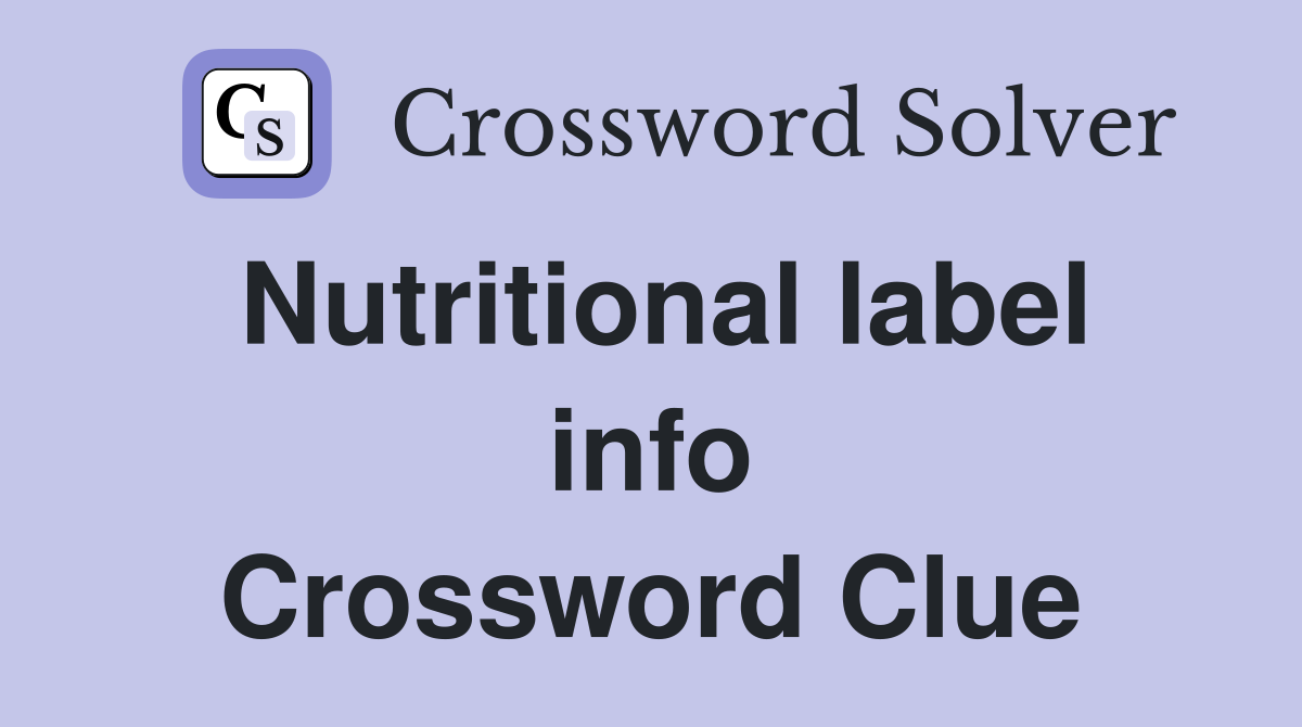 Nutritional label info Crossword Clue