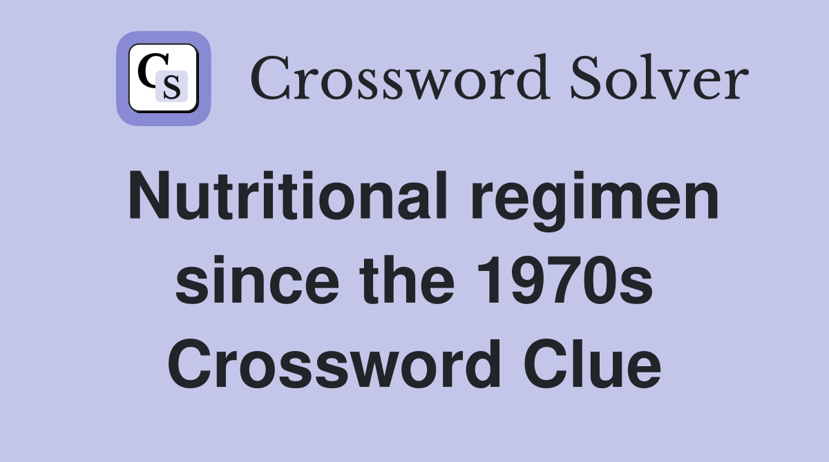 Nutritional regimen since the 1970s Crossword Clue