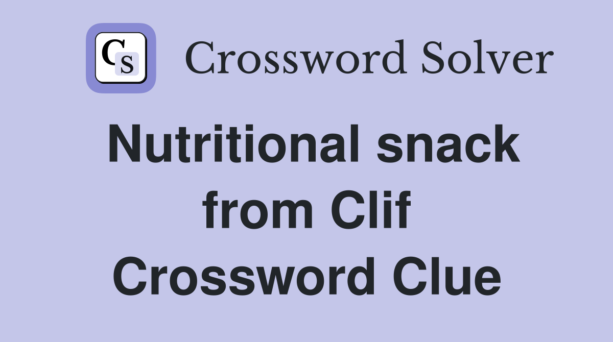 Nutritional snack from Clif Crossword Clue
