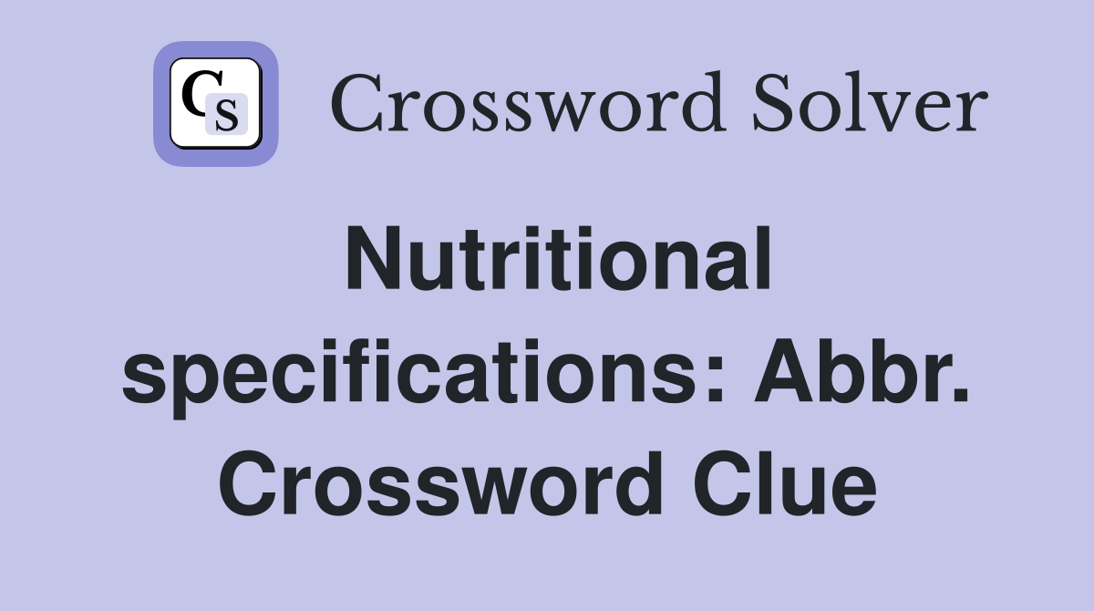 Nutritional specifications: Abbr. Crossword Clue