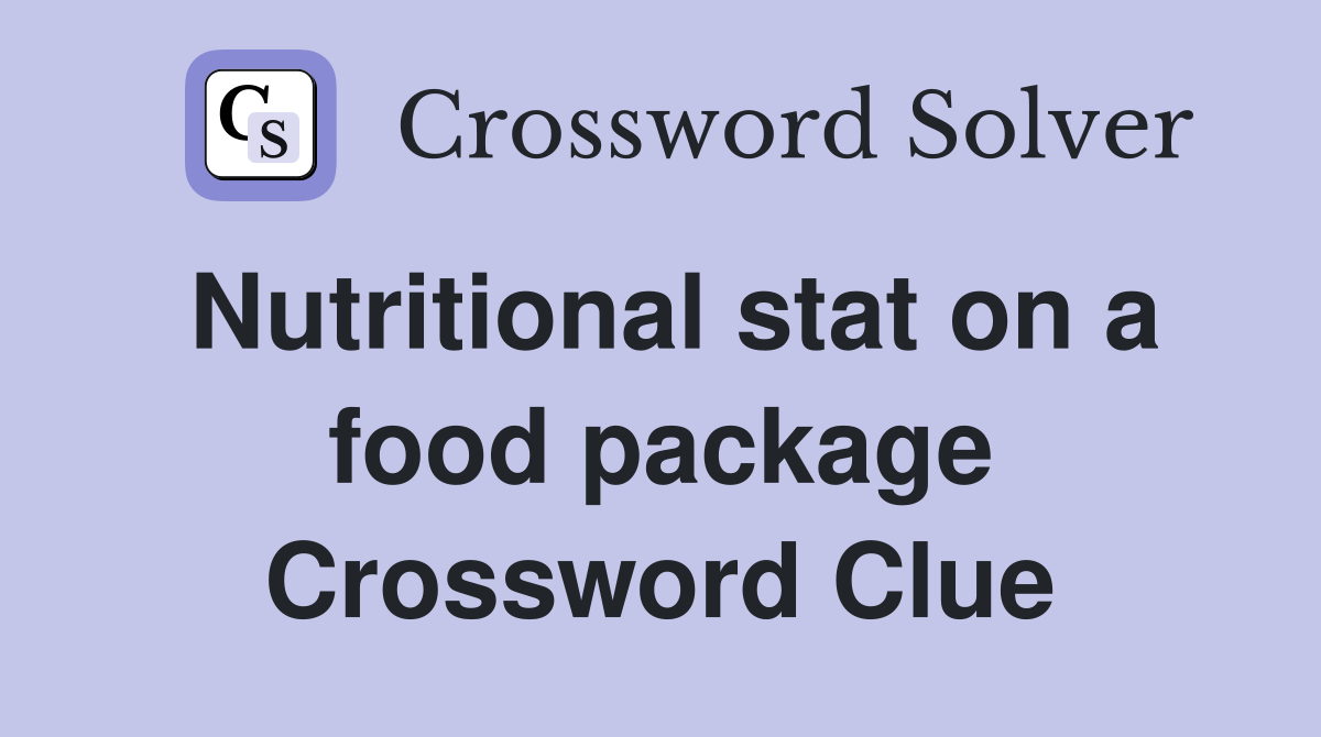 Nutritional stat on a food package Crossword Clue