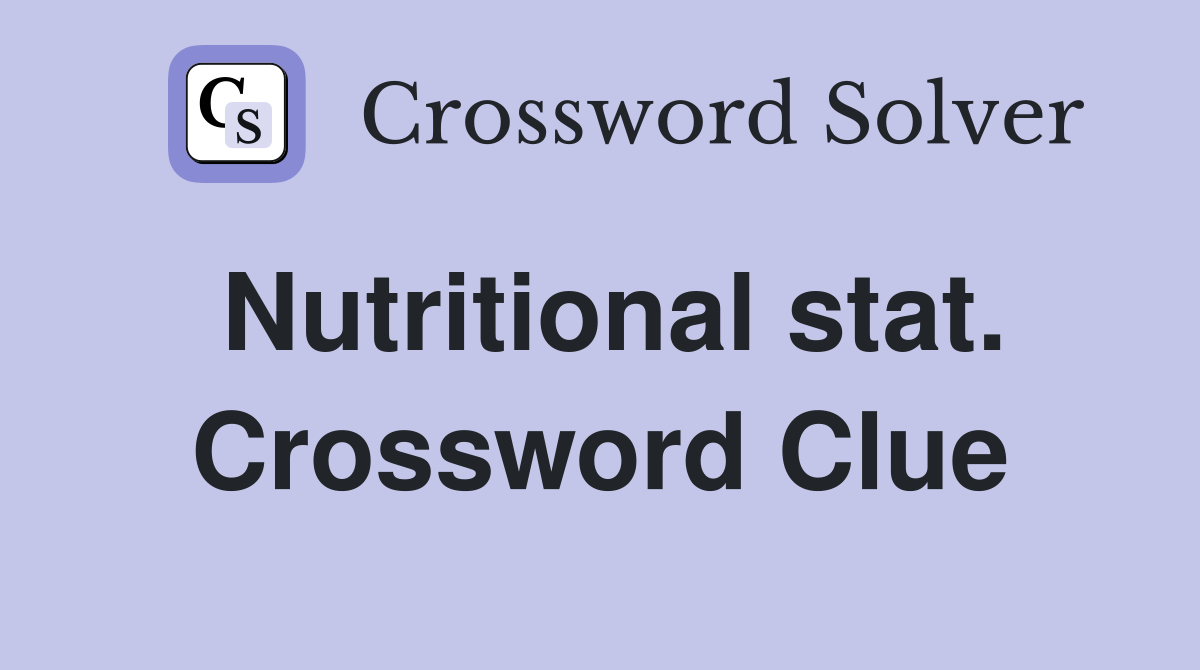 Nutritional stat. Crossword Clue