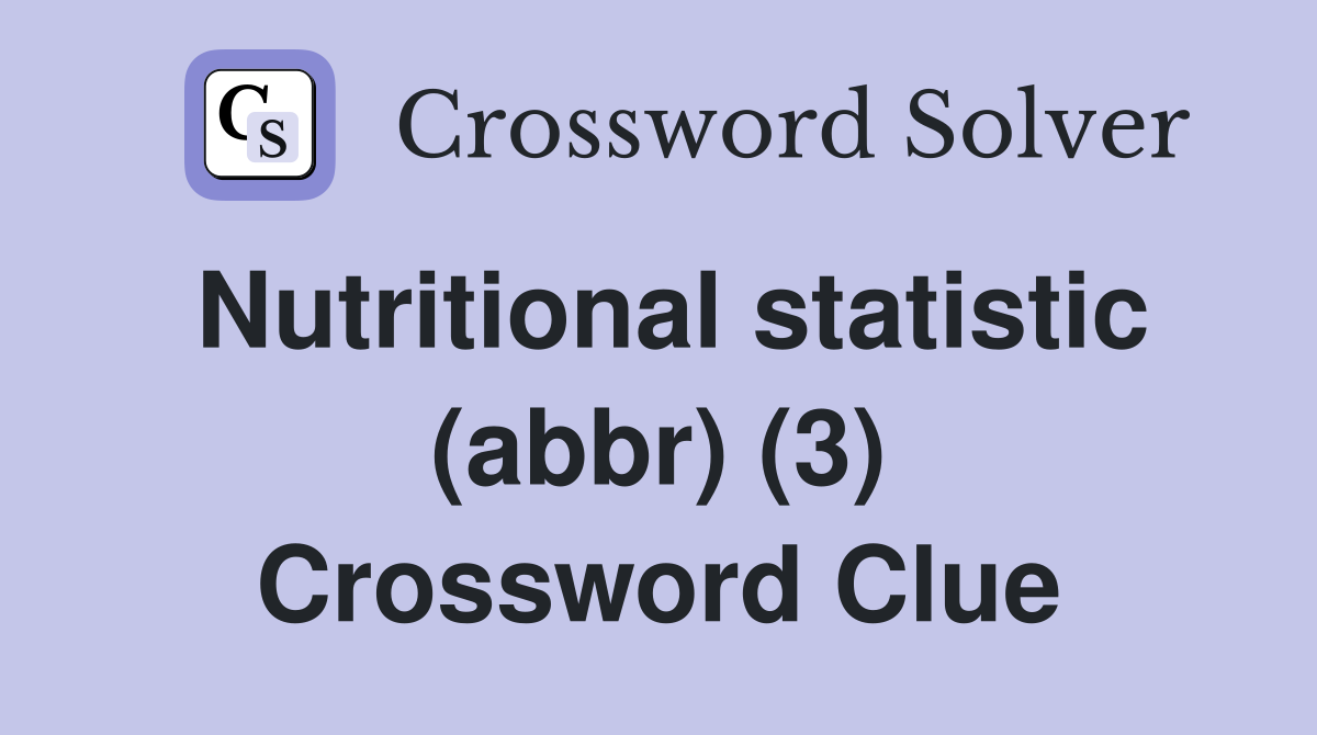Nutritional statistic (abbr) (3) Crossword Clue
