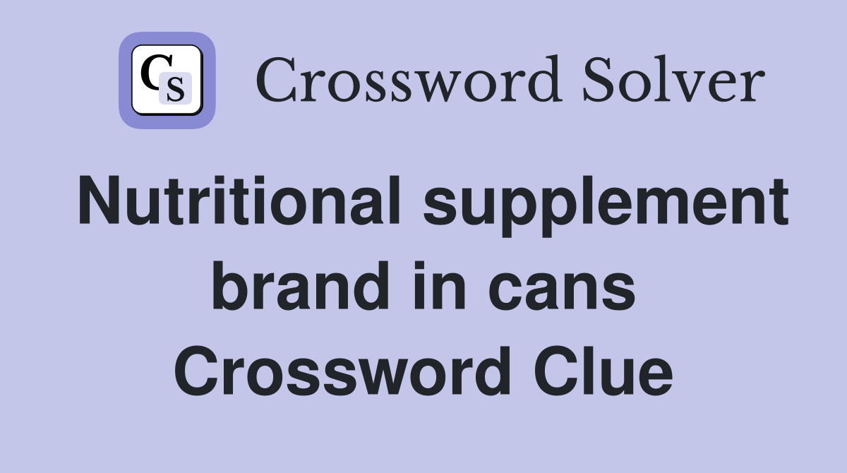 Nutritional supplement brand in cans Crossword Clue