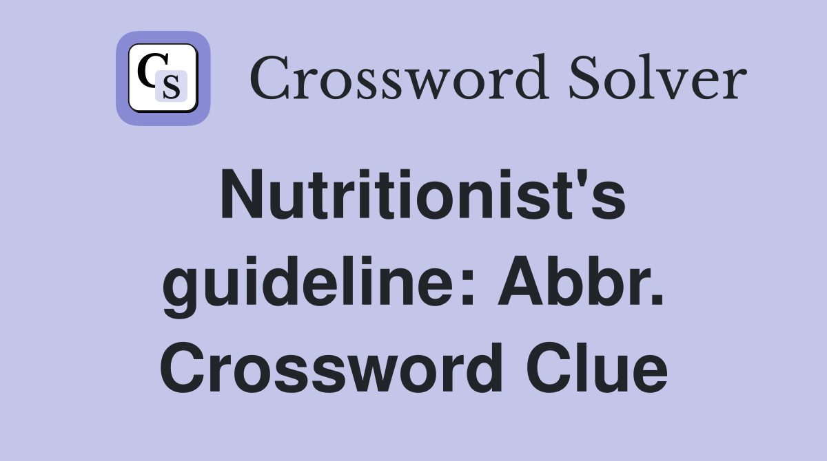 Nutritionist's guideline: Abbr. Crossword Clue