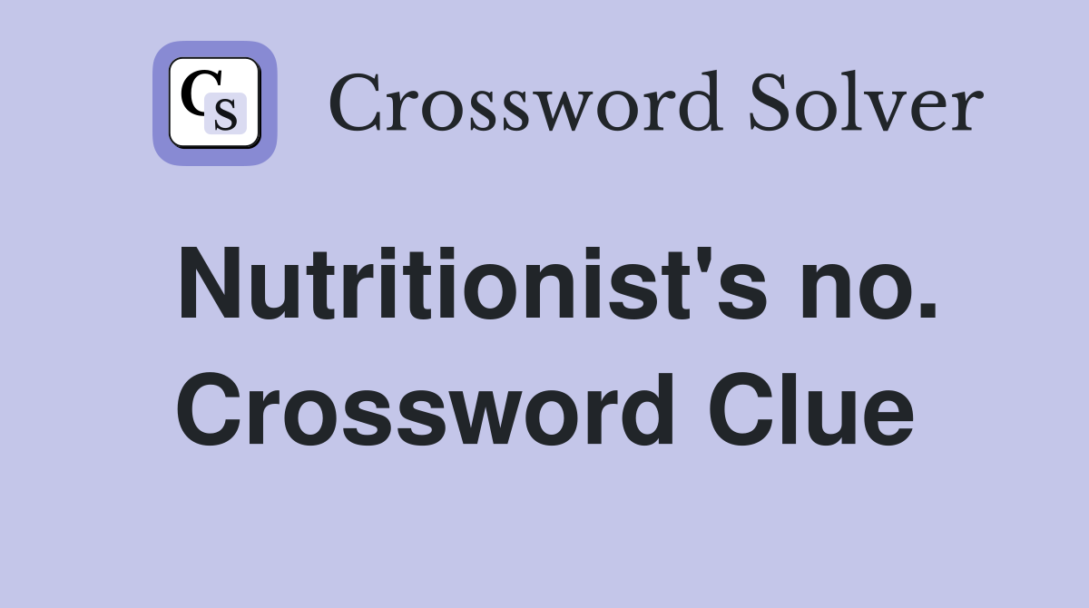 Nutritionist's no. Crossword Clue